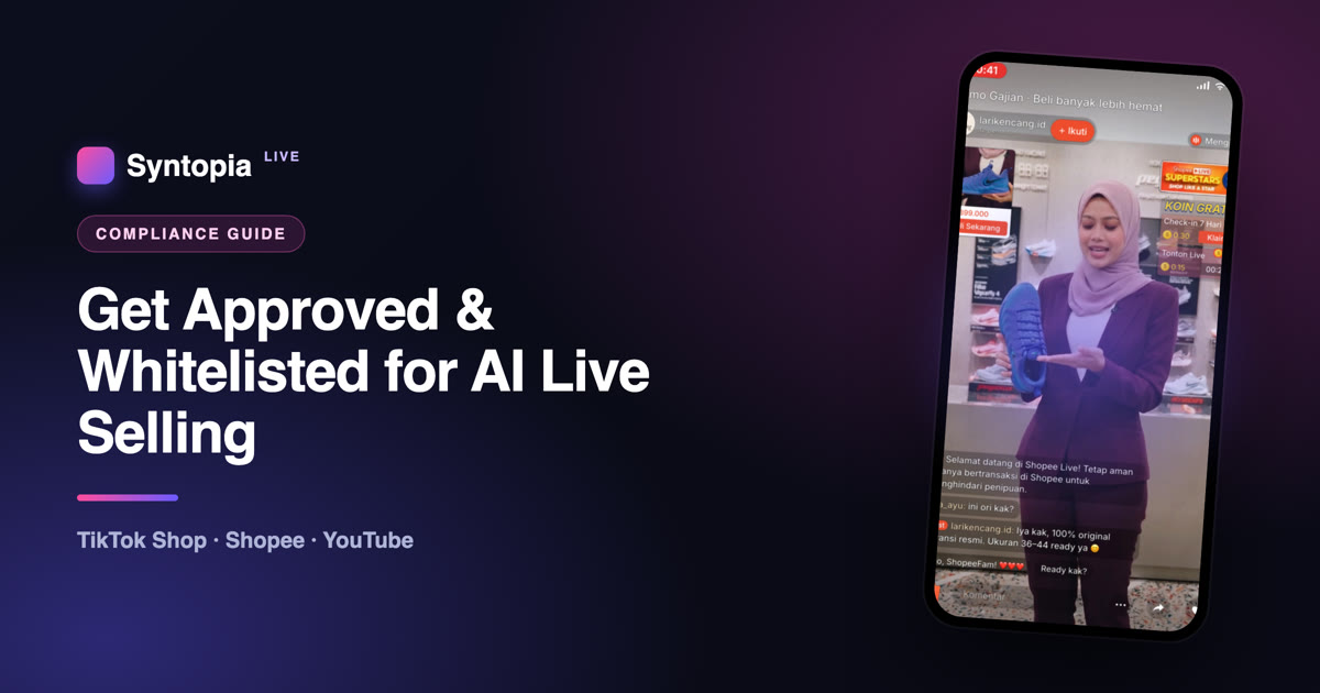 Get approved and whitelisted for AI live selling on TikTok Shop, Shopee and YouTube